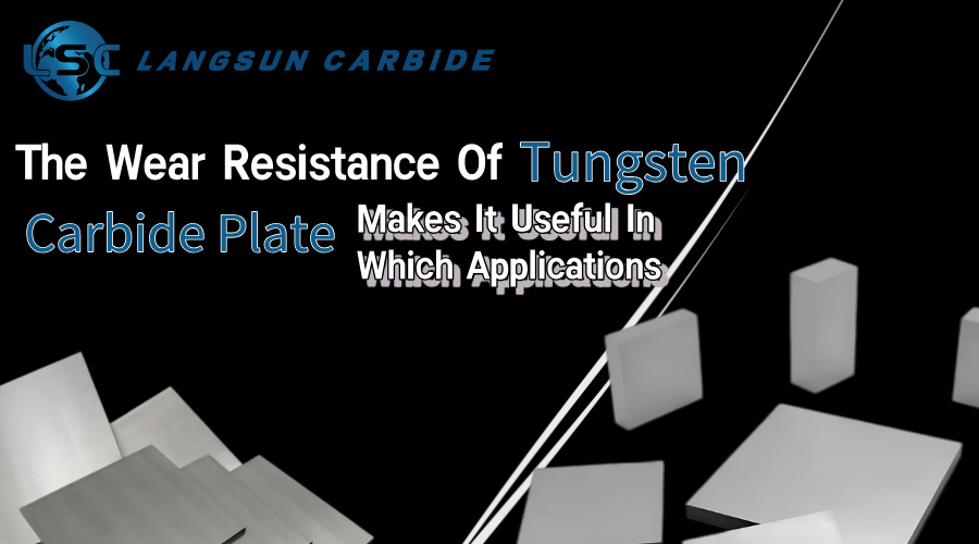 The Wear Resistance Of Tungsten Carbide Plate Makes It Useful In Which Applications.jpg